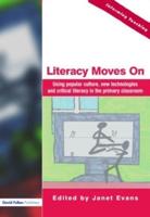 Literacy Moves On : Using Popular Culture, New Technologies and Critical Literacy in the Primary Classroom