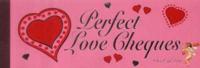 Perfect Love Cheques