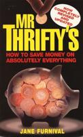 Mr Thrifty's How to Save Money on Absolutely Everything