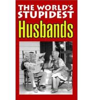 The World's Stupidest Husbands