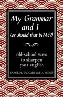 My Grammar and I (Or Should That Be 'Me'?)