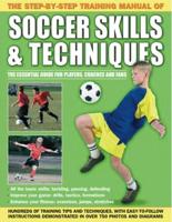 The Step-by-Step Training Manual of Soccer Skills & Techniques