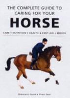 The Complete Guide to Caring for Your Horse