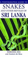 A Photographic Guide to Snakes and Other Reptiles of Sri Lanka
