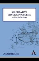 300 Creative Physics Problems