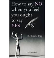 How to Say No When You Feel You Ought to Say Yes