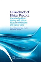 A Handbook of Ethical Practice: A Practical Guide to Dealing with Ethical Issues in Information and Library Work