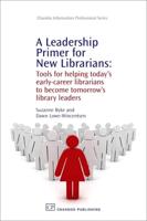 A Leadership Primer for New Librarians