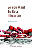 So You Want to Be a Librarian