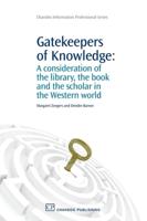 Gatekeepers of Knowledge: A Consideration of the Library, the Book and the Scholar in the Western World