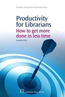 Productivity for Librarians: How to Get More Done in Less Time