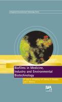 Biofilms in Medicine, Industry and Environmental Biotechnology