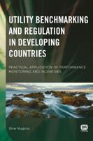 Utility Benchmarking and Regulation in Developing Countries: Practical Application of Performance Monitoring and Incentives