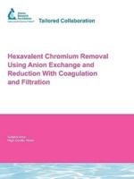 Hexavalent Chromium Removal Using Anion Exchange and Reduction With Coagulation and Filtration
