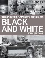 The Photographer's Guide to Black and White