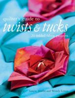 Quilter's Guide to Twists & Tucks
