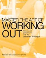 Mastering the Art of Working Out