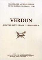 BYGONE PILGRIMAGE. VERDUN and the Battles for Its Possession An Illustrated Guide to the Battlefields 1914-1918.