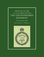 History of the 1st and 2nd Battalions. The Leicestershire Regiment in the Great War