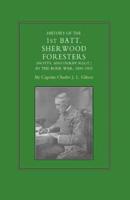 History of the 1st Battalion Sherwood Foresters (Notts. And Derby Regt.) in the Boer War 1899-1902