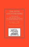 FIFTH LEICESTERSHIRE. A Record of the 1/5Th Battalion the Leicestershire Regiment, TF, During the War 1914-1919