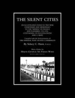SILENT CITIESAn Illustrated Guide to the War Cemeteries & Memorials to the Missing in France & Flanders 1914-1918