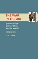 War in the Air. (Appendices). Being the Story of the Part Played in the Great War by the Royal Air Force