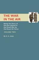 War in the Air.Being the Story of the Part Played in the Great War by the Royal Air Force. Volume Two.