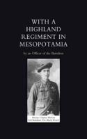 With a Highland Regiment (2Nd Battalion the Black Watch ) in Mesopotamia