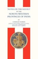 Notes on the Revolt in the North-Western Provinces of India(indian Mutiny 1857)