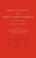 Memoirs and Services of the Eighty-Third Regiment (County of Dublin) from 1793 to 1907
