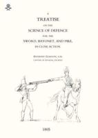 Treatise on the Science of Defence for Sword, Bayonet and Pike in Close Action (1805)