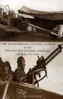 Australian Flying Corps in the Western and Eastern Theatres of War 1914-1918 2004