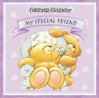 Forever Friends My Special Friend