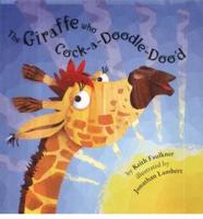 The Giraffe Who Cock-a-Doodle-Doo'd