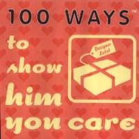 100 Ways to Show Him You Care