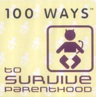 100 Ways to Survive Parenthood