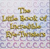 The Little Book of Incredible Eye-Twisters