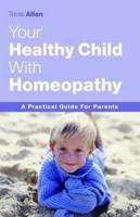 Your Healthy Child With Homeopathy