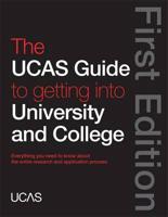 The UCAS Guide to Getting Into University and College