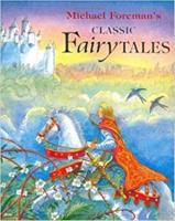 Michael Foreman's Classic Fairy Tales