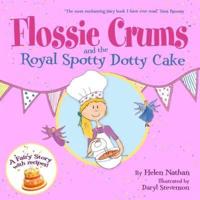 Flossie Crums and the Royal Spotty Dotty Cake