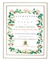 A Description of the Villa of Mr. Horace Walpole at Strawberry-Hill Near Twickenham, Middlesex, With an Inventory of the Furniture, Pictures, Curiosities, &C