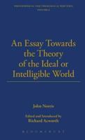 An Essay Towards the Theory of the Ideal or Intelligible World