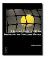A Practical Guide to IFRS for Derivatives and Structured Finance