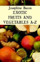 Exotic Fruit and Vegetables A-Z