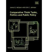 Comparative Think Tanks, Politics and Public Policy