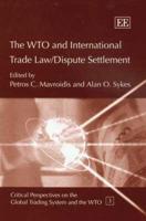 The WTO and International Trade Law/dispute Settlement