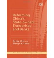 Reforming China's State-Owned Enterprises and Banks