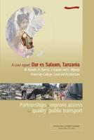 Partnerships to Improve Access and Quality of Public Transport - A Case Report: Dar Es Salaam, Tanzania